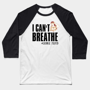 I Can't Breathe, George Floyd Baseball T-Shirt